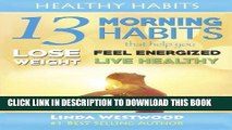 Ebook Healthy Habits: 13 Morning Habits That Help You Lose Weight, Feel Energized   Live Healthy