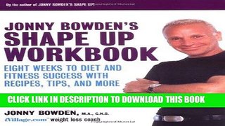 Ebook Jonny Bowden s Shape Up Workbook: Eight Weeks to Diet and Fitness Success with Recipes,