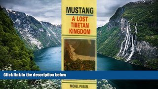 Full Online [PDF]  Mustang: A Lost Tibetan Kingdom  Premium Ebooks Full PDF