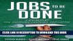 [EBOOK] DOWNLOAD Jobs to Be Done: A Roadmap for Customer-Centered Innovation PDF