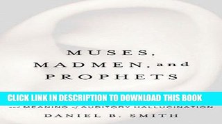 Ebook Muses, Madmen, and Prophets: Rethinking the History, Science, and Meaning of Auditory