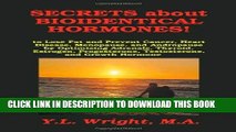 Ebook Secrets about Bioidentical Hormones to Lose Fat and Prevent Cancer, Heart Disease,