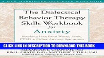 Best Seller The Dialectical Behavior Therapy Skills Workbook for Anxiety: Breaking Free from