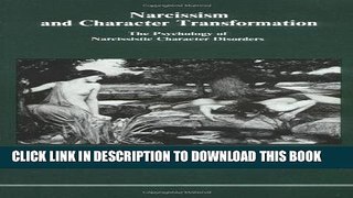 Ebook Narcissism and Character Transformation: The Psychology of Narcissistic Character Disorders