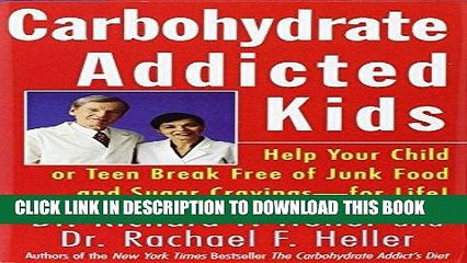 Ebook Carbohydrate Addicted Kids: Help Your Child or Teen Break Free of Junk Food and Sugar