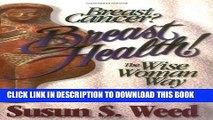 Ebook Breast Cancer? Breast Health!: The Wise Woman Way (Wise Woman Herbal) Free Download