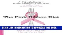 Ebook The Pink Ribbon Diet: A Revolutionary New Weight Loss Plan to Lower Your Breast Cancer Risk