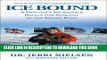 Best Seller Ice Bound: A Doctor s Incredible Battle For Survival at the South Pole Free Read