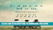 Best Seller Cancer Mom: Hearing God in an Unknown Journey Free Read