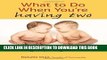Best Seller What to Do When You re Having Two: The Twins Survival Guide from Pregnancy Through the
