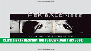 Ebook The Summer of Her Baldness: A Cancer Improvisation (Constructs Series) Free Read