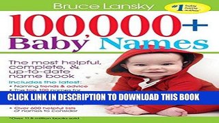 Ebook 100,000 + BABY NAMES:The Most Complete Baby Name Book Free Read