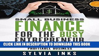 Ebook Small Business Finance for the Busy Entrepreneur: Blueprint for Building a Solid, Profitable