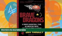 Best Buy Deals  Brave Dragons: A Chinese Basketball Team, an American Coach, and Two Cultures