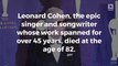 The legendary Leonard Cohen dies at 82