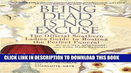 [PDF] Being Dead Is No Excuse: The Official Southern Ladies Guide to Hosting the Perfect Funeral