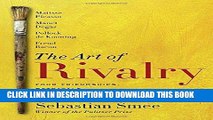 Ebook The Art of Rivalry: Four Friendships, Betrayals, and Breakthroughs in Modern Art Free Read