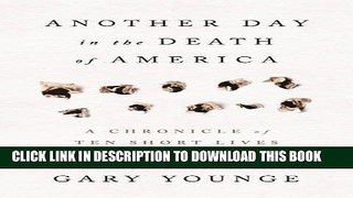 Ebook Another Day in the Death of America: A Chronicle of Ten Short Lives Free Read