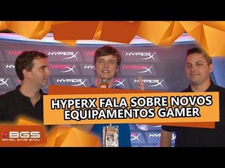 HyperX fala sobre novos equipamentos gamer na [BGS 2016]
