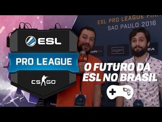 O futuro da ESL no Brasil [ESL Pro League 4]