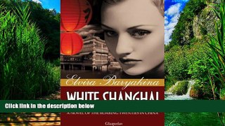 Best Buy Deals  White Shanghai - A Novel of the Roaring Twenties in China  Full Ebooks Most Wanted