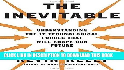 [PDF] The Inevitable: Understanding the 12 Technological Forces That Will Shape Our Future Full