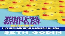 [PDF] Whatcha Gonna Do with That Duck?: And Other Provocations, 2006-2012 Full Online