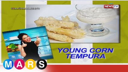 Mars Masarap: Young Corn Tempura by Julie Anne San Jose
