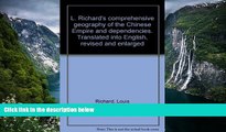 Big Deals  L. Richard s comprehensive geography of the Chinese Empire and dependencies. Translated