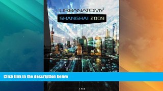 Deals in Books  Urbanatomy Shanghai: 2009  READ PDF Online Ebooks