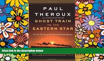 Must Have  Ghost Train to the Eastern Star: On the Tracks of the Great Railway Bazaar  Full Ebook