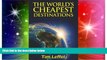Ebook Best Deals  The World s Cheapest Destinations: 21 Countries Where Your Money Is Worth a