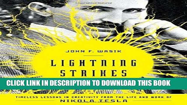 [PDF] Lightning Strikes: Timeless Lessons in Creativity from the Life and Work of Nikola Tesla