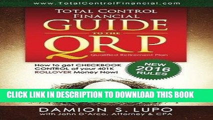 [PDF] Total Control Financial Guide to the QRP: How to get Checkbook Control of your 401K ROLLOVER