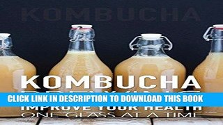 [PDF] Kombucha Brewing: Improve Your Health One Glass at a Time (Easy recipes. Wheat free. Gluten