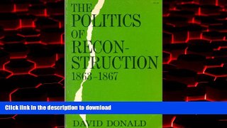 Best book  The Politics of Reconstruction 1863-1867 online