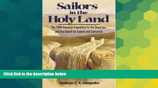 Must Have  Sailors in the Holy Land: The 1848 American Expedition to the Dead Sea and the Search