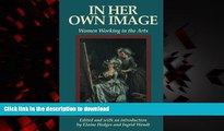 liberty book  In Her Own Image: Women Working in the Arts (Women s Lives-Women s Work Series)