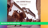 Must Have  The Tea Horse Road: China s Ancient Trade Road to Tibet  Buy Now