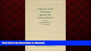 Read books  A History of the Penal Laws Against the Irish Catholics, from the Treaty of Limerick