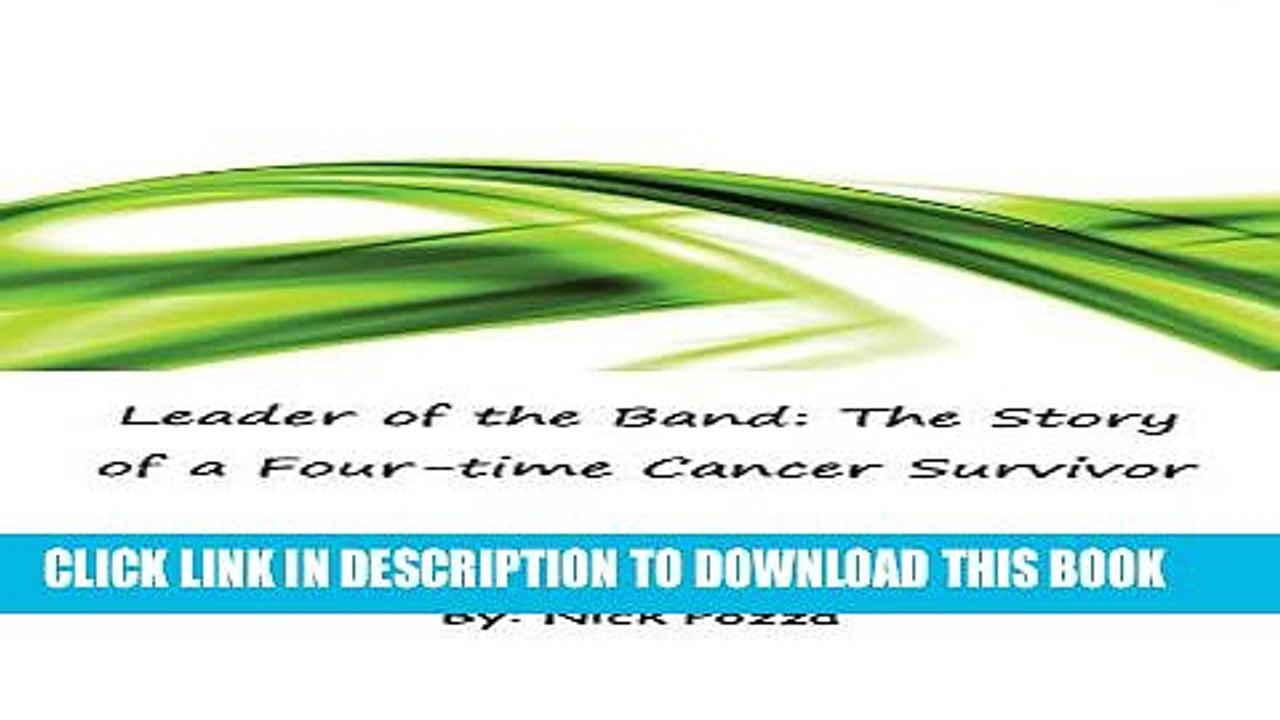 [PDF] Leader of the Band: The Story of a Four-time Cancer Survivor Popular Online