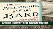 Read Now The Millionaire and the Bard: Henry Folger s Obsessive Hunt for Shakespeare s First Folio