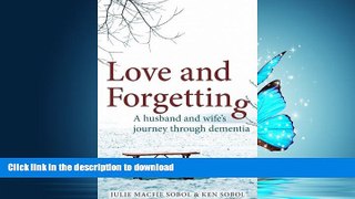 FAVORITE BOOK  Love and Forgetting: A husband and wife s journey through dementia  PDF ONLINE