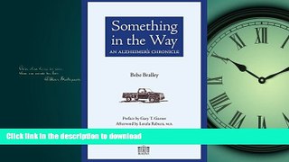 READ BOOK  Something in the Way: An Alzheimer s Chronicle FULL ONLINE