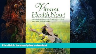 READ  Vibrant Health Now!: How to use essential oils, aromatherapy and natural health products to