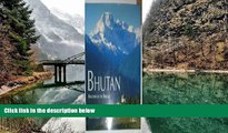 Big Deals  Bhutan: Kingdom of the Dragon  Most Wanted