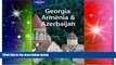 Ebook deals  Georgia, Armenia   Azerbaijan (Lonely Planet Travel Guides)  Most Wanted