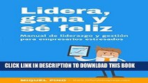 [READ] EBOOK Lidera, gana y sÃ© feliz: manual de liderazgo y gestiÃ³n para empresarios estresados.