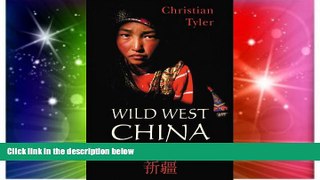 Must Have  Wild West China: The Taming of Xinjiang  Full Ebook