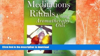 READ BOOK  Meditations   Rituals Using Aromatherapy Oils FULL ONLINE
